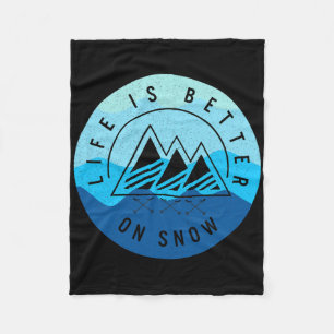 Ski Snowboard Life Is Better On Snow Skiing Mounta Fleece Blanket