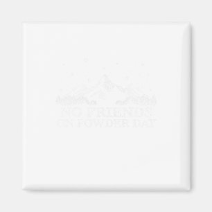 Ski Snowboard - No Friends On Powder Day Funny Gif Magnet