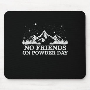 Ski Snowboard - No Friends On Powder Day Funny Gif Mouse Pad