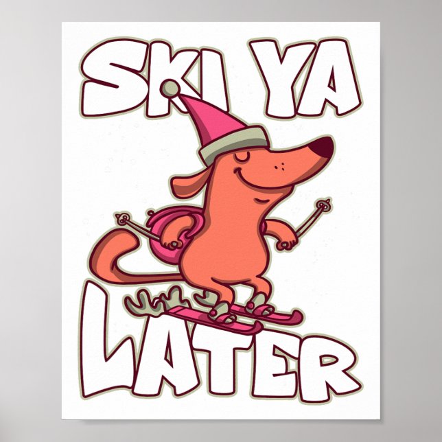 Ski Ya Later Alpine Apres Ski Skiier Skiing  Poster (Front)