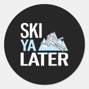 Ski Ya Later Funny Alpine Skiing  Classic Round Sticker