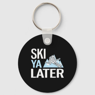 Ski Ya Later Funny Alpine Skiing Key Ring