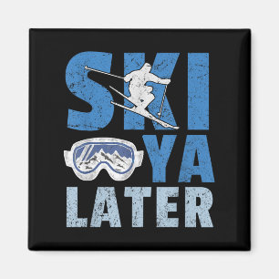 Ski Ya Later Funny Skier Cool Snowboarder Mountain Magnet