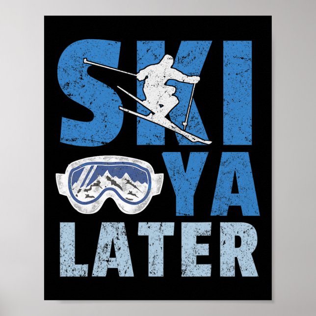 Ski Ya Later Funny Skier Cool Snowboarder Mountain Poster (Front)