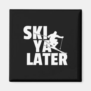 Ski Ya Later - Funny Skiing Winter Sports Skier Gi Magnet