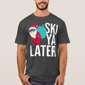 Ski Ya Later Jolly Skiing Santa Xmas Skier  T-Shirt