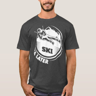 Ski Ya Later Winter Sports Snow Lover Skiing 652 T-Shirt