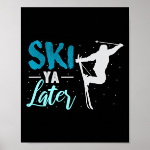 Ski Ya Later Winter Sports Snow Lover Skiing Poster