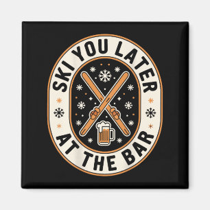 Ski You Later At The Bar Skiing Ski Hut Funny Apre Magnet