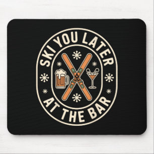 Ski You Later At The Bar Skiing Ski Hut Funny Apre Mouse Pad