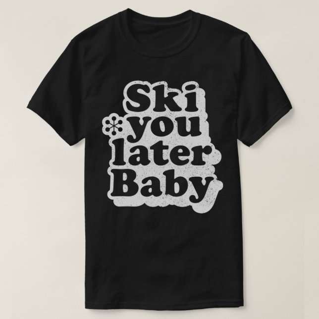 Ski You Later Baby T-Shirt (Design Front)