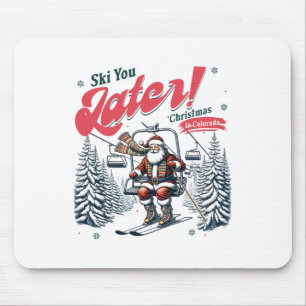 Ski You Later Christmas In Colorado Skiing Trip Ho Mouse Pad