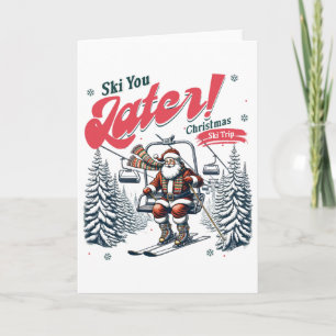 Ski You Later Christmas Santa Vacation Skiing Trip Card