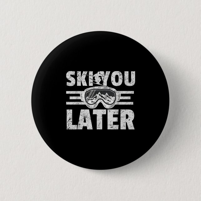 Ski You Later Funny Skier Cool Snowboarder Mountai 6 Cm Round Badge (Front)