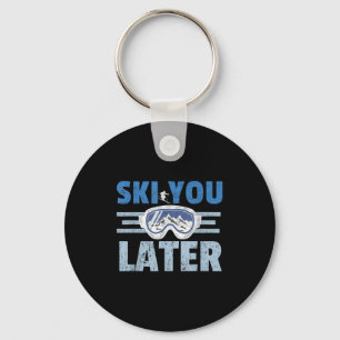 Ski You Later Funny Skier Cool Snowboarder Mountai Key Ring