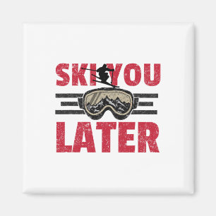 Ski You Later Funny Skier Cool Snowboarder Mountai Magnet