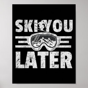 Ski You Later Funny Skier Cool Snowboarder Mountai Poster