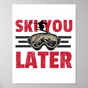 Ski You Later Funny Skier Cool Snowboarder Mountai Poster