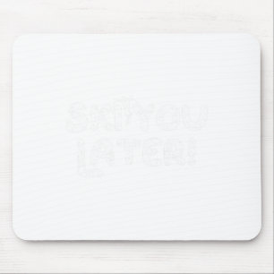 Ski You Later Funny Skiing Pun Mouse Pad
