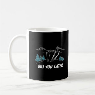 Ski You Later Mountains Winter Sports Coffee Mug