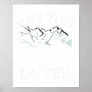 Ski You Later Outdoor Snow Adventure Skiing  Poster