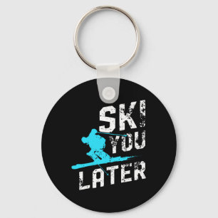 Ski You Later Skiing Snowboarding Fun Skier Funny Key Ring