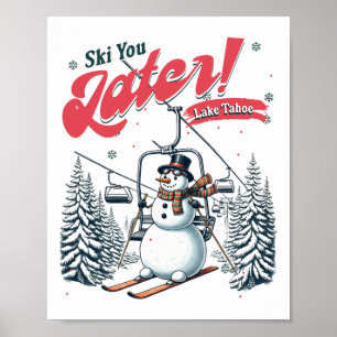 Ski You Later Snowman Lake Tahoe Vacation Winter T Poster