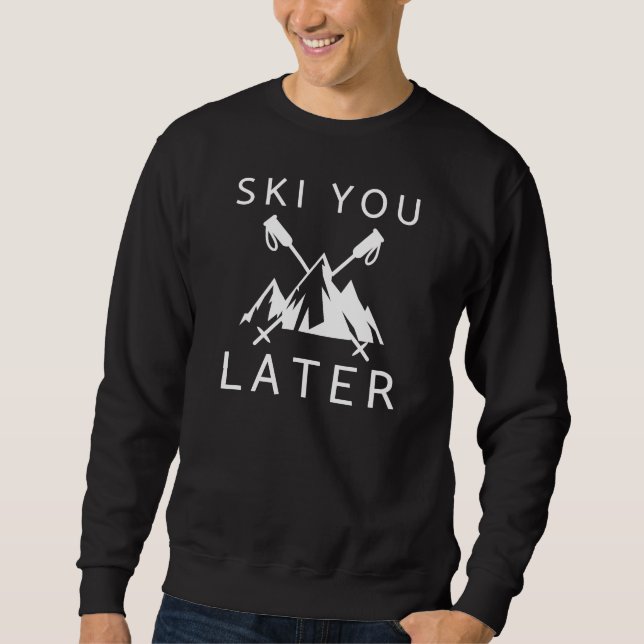 Ski You Later Sweatshirt (Front)
