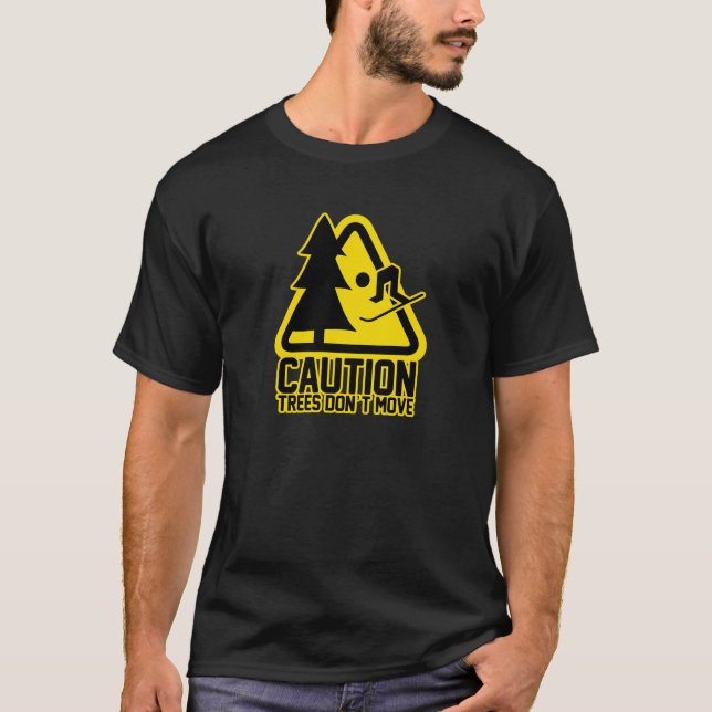 Skier Caution - Trees Do Not Move | Funny Ski T-Shirt (Front)