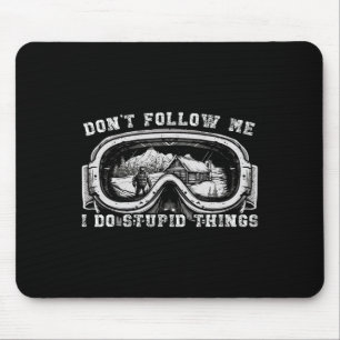 Skier Don't Follow Me I Do Stupid Things Ski Lover Mouse Pad