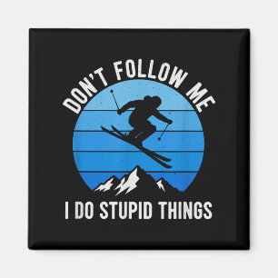 Skier Dont Follow Me Skiing Freestyle Skis Skiing Magnet