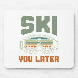 Skier Funny Ski You Later Winter Skiing Mouse Pad