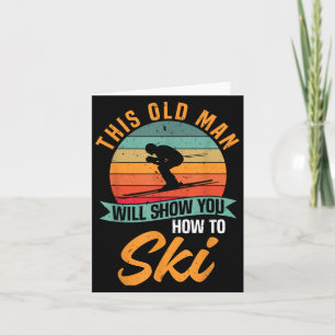Skier Funny Skiing This Old Man Will Show You How  Card