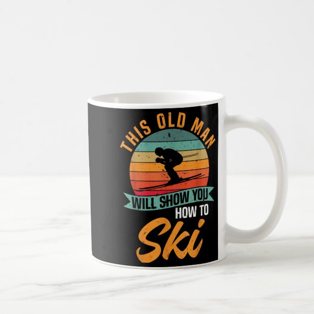 Skier Funny Skiing This Old Man Will Show You How  Coffee Mug (Right)
