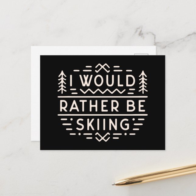 Skier quotes I’d rather be skiing Postcard (Front/Back In Situ)
