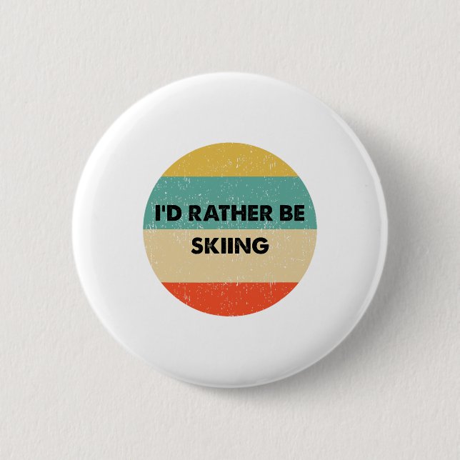 Skier Shirt I'd Rather Be Skiing  6 Cm Round Badge (Front)