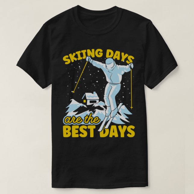 Skier Ski Skiing Days Are Best Days2 T-Shirt (Design Front)