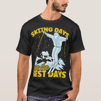 Skier Ski Skiing Days Are Best Days2 T-Shirt
