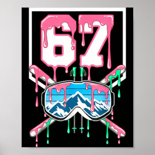 Skiing 67 Six Seven Funny Dripping Goggles Mountai Poster