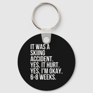 Skiing Accident Yes Hurt 6-8 Weeks Funny Broken Bo Key Ring