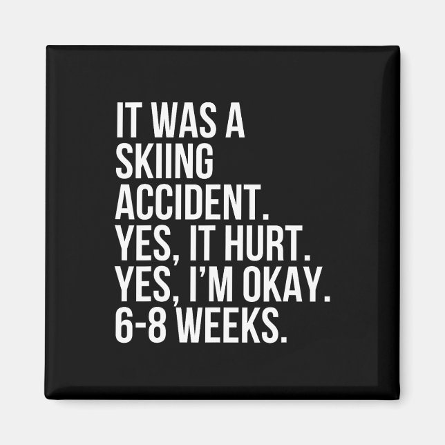 Skiing Accident Yes Hurt 6-8 Weeks Funny Broken Bo Magnet (Front)