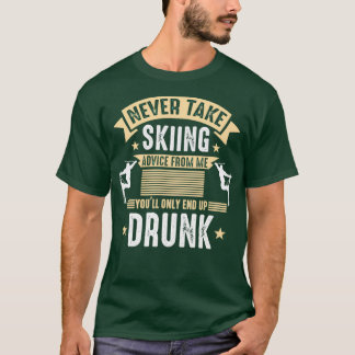 Skiing Advice Apres Ski Party Ski Slope Funny Gift T-Shirt