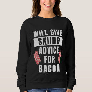 Skiing Advice For Bacon Sports Ski Winter Skiing Sweatshirt