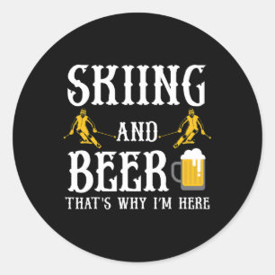 Skiing And Beer That's Why Im Here Cool Drinking D Classic Round Sticker