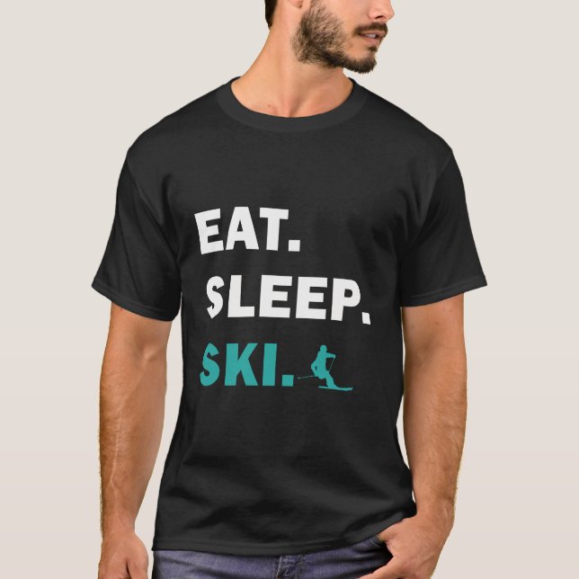 Skiing and Snowboarding - Eat Sleep Ski T-Shirt (Front)