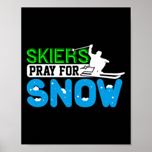 Skiing And Snowboarding Pray For Snow Skiers Gift Poster