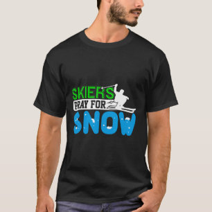 Skiing And Snowboarding Pray For Snow Skiers Gift  T-Shirt