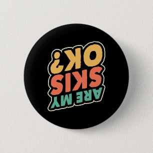 Skiing Are My Skis Ok Ski Lover Skier Winter Sport 6 Cm Round Badge