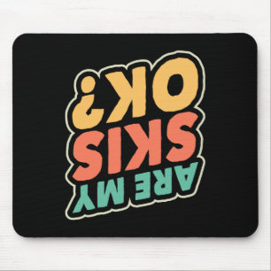 Skiing Are My Skis Ok Ski Lover Skier Winter Sport Mouse Pad