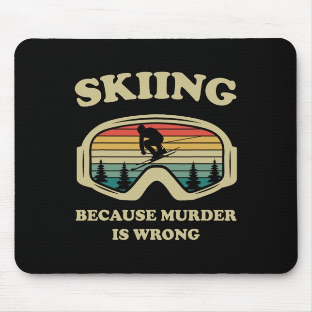 Skiing Because Murder Is Wrong Funny Retro Skiers  Mouse Pad (Front)